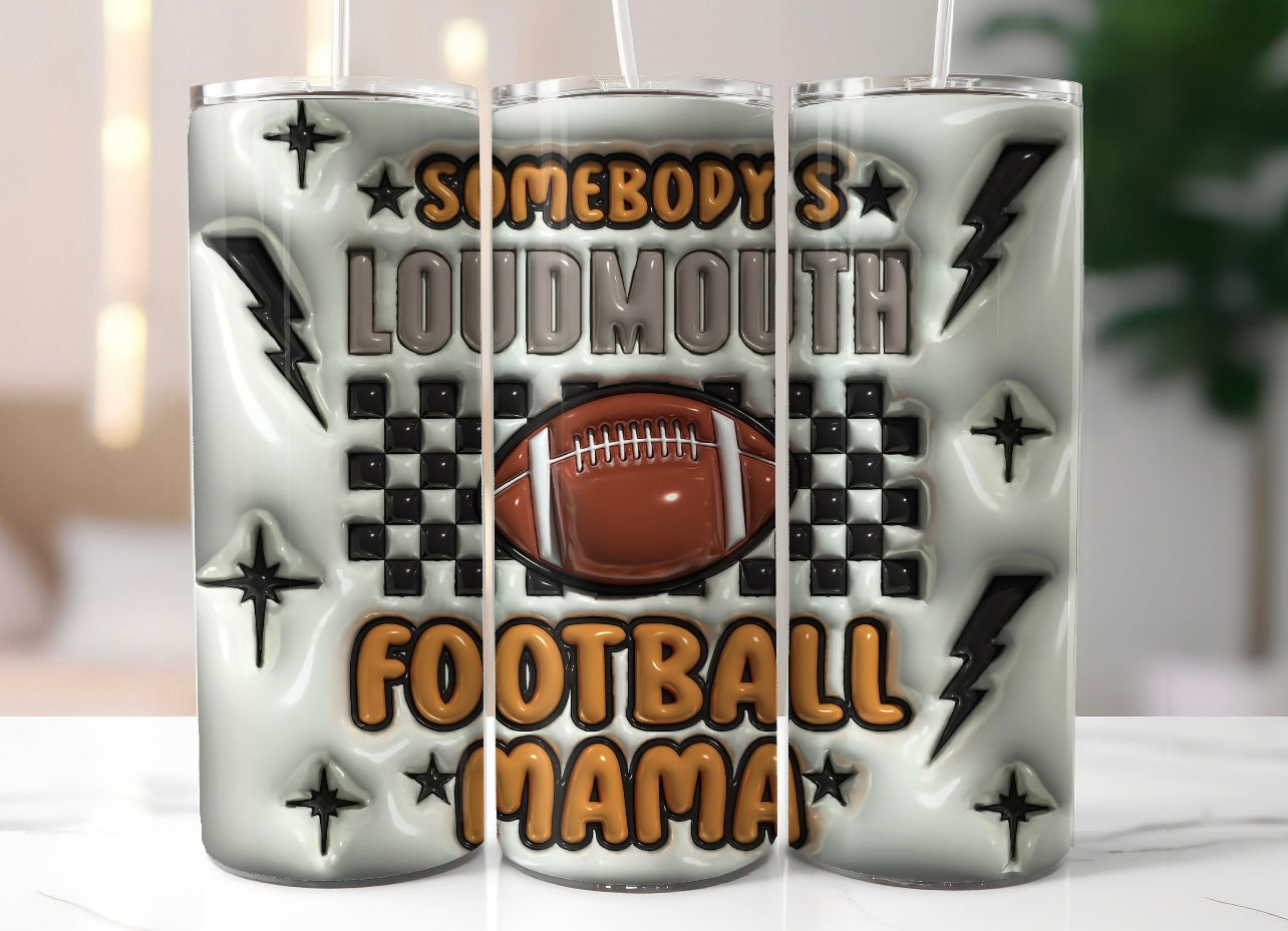 Somebody’s loudmouth football mama tumbler