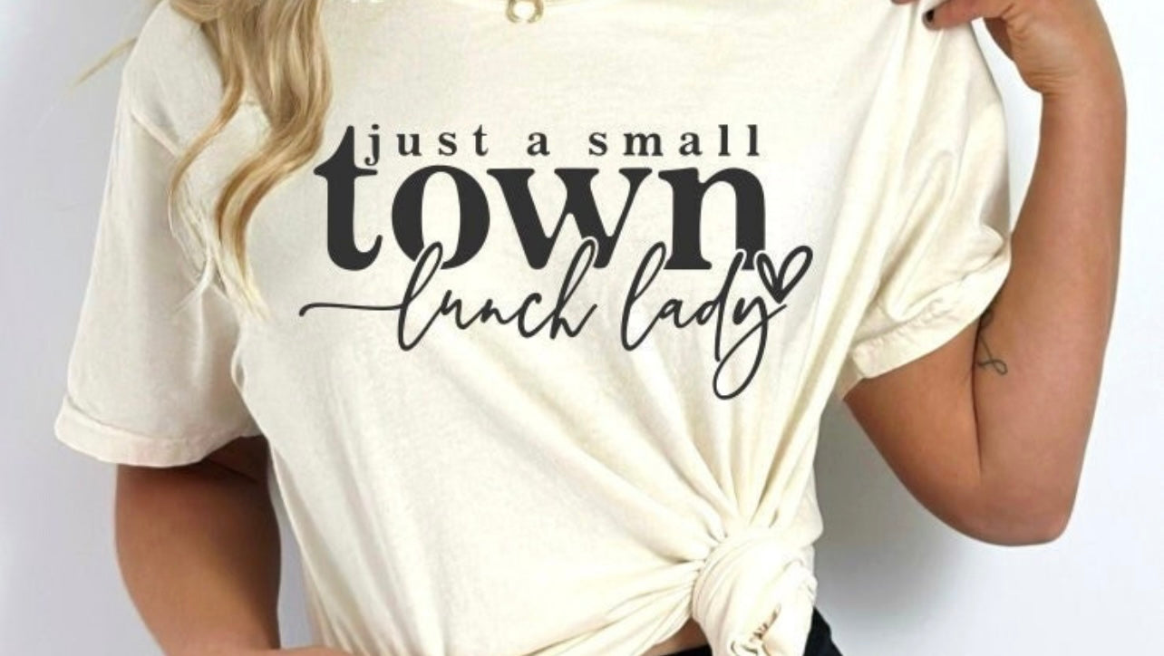 Small town, lunch lady Tee