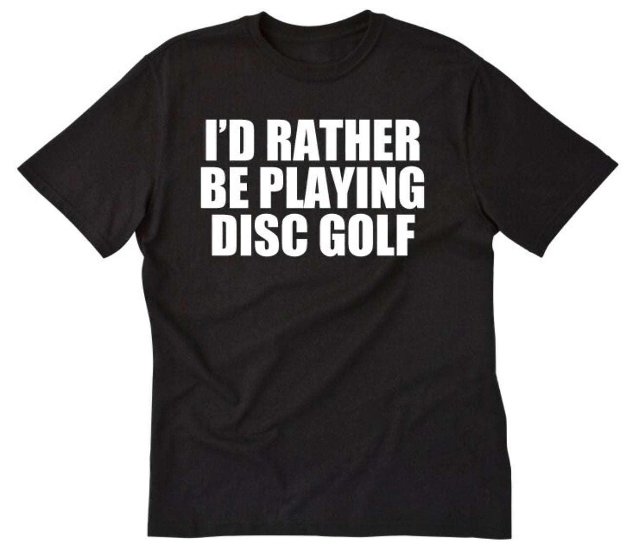 I’d rather be playing disc golf