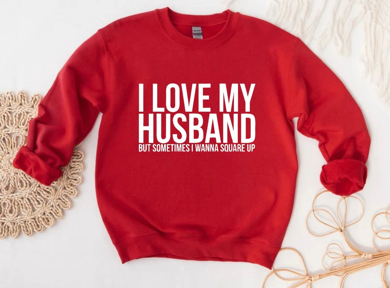 I love my husband but sometimes I wanna square up