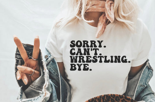 Sorry Can’t. Wrestling