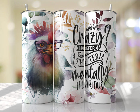 Crazy? I prefer the term mentally hilarious