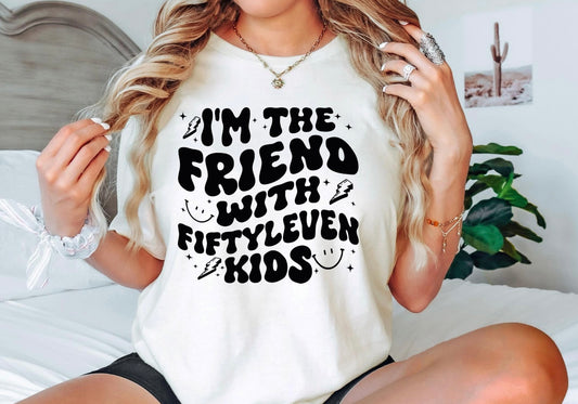I’m the friend with fiftyleven kids