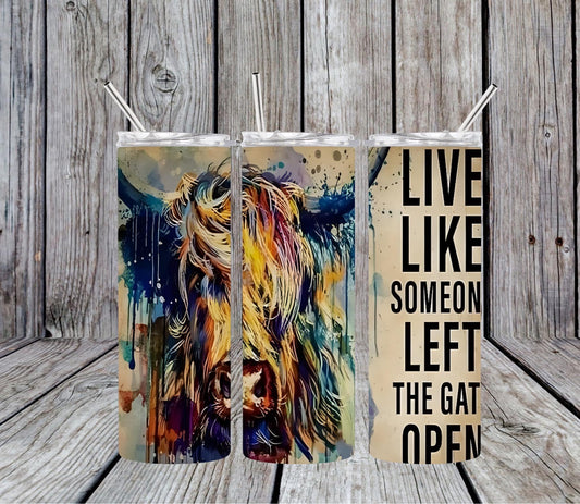 Live like someone left the gate open