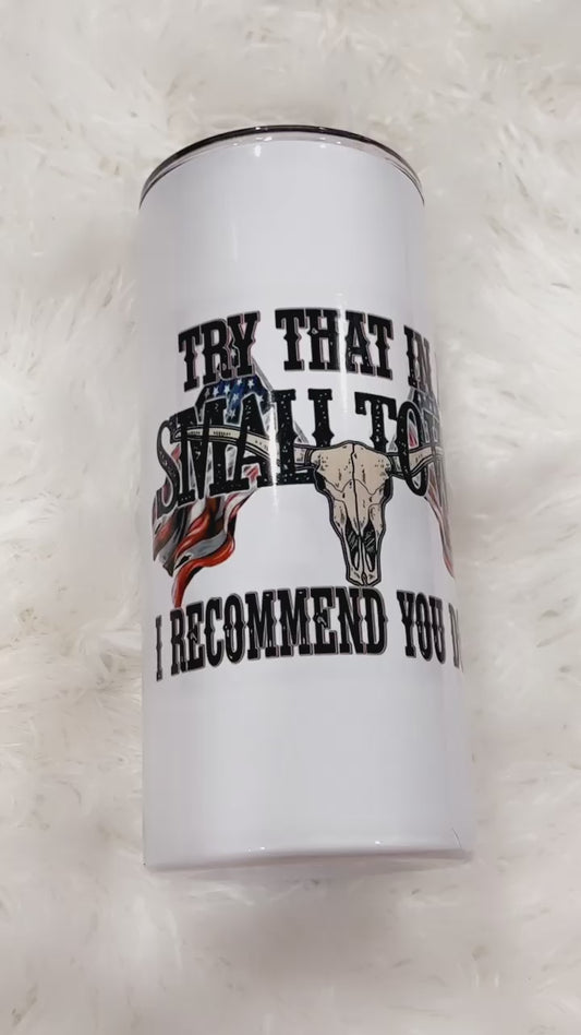 Try that in a small town